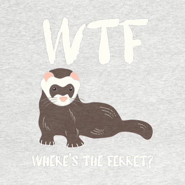 WTF - Where's the Ferret? by Alissa Carin